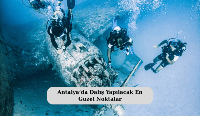 Antalya’da Dalış Yapılacak En Güzel Noktalar