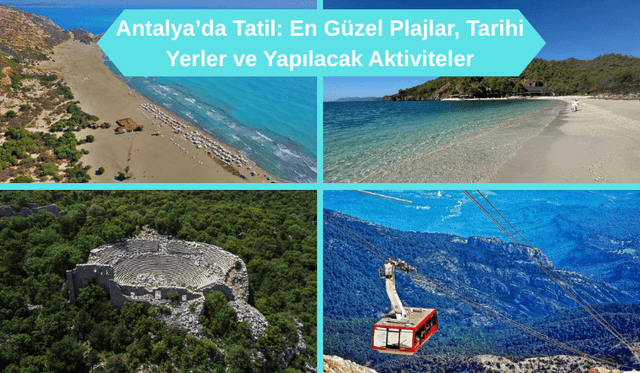 Antalya’da Tatil: En Güzel Plajlar, Tarihi Yerler ve Yapılacak Aktiviteler