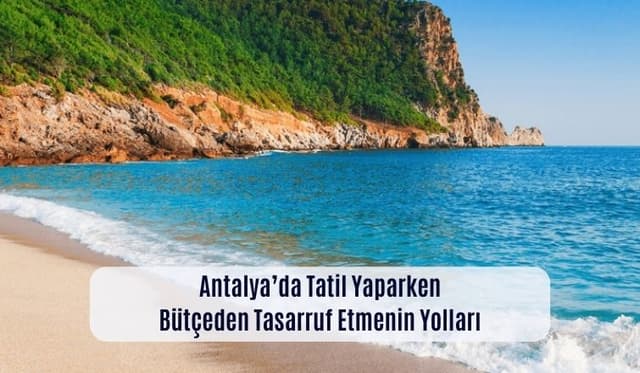 Antalya’da Tatil Yaparken Bütçeden Tasarruf Etmenin Yolları