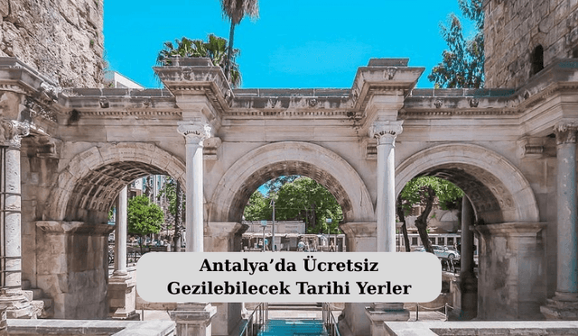 Antalya’da Ücretsiz Gezilebilecek Tarihi Yerler