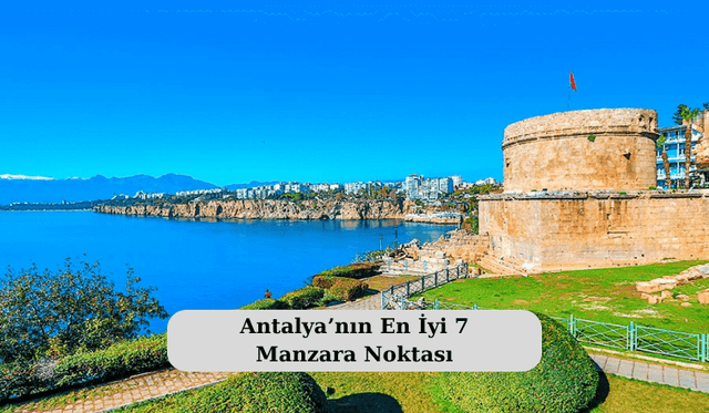 Antalya’nın En İyi 7 Manzara Noktası